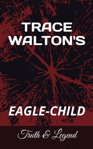 Trace Walton's Eagle-Child