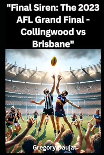 Final Siren The 2023 AFL Grand Final - Collingwood Vs Brisbane