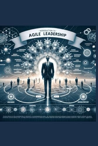 Agile Leadership for Everyone Navigating the Digital Frontier