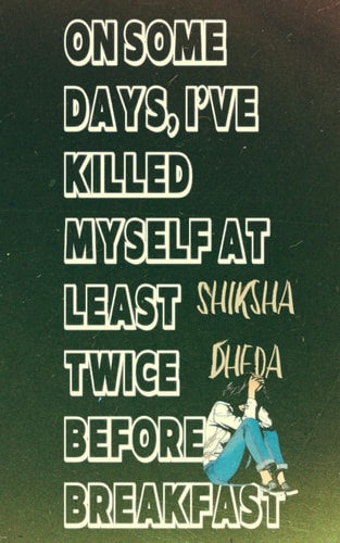 On Some Days, I've Killed Myself At Least Twice Before Breakfast