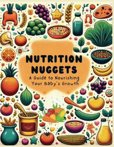 Nutrition Nuggets A Guide to Nourishing Your Baby's Growth