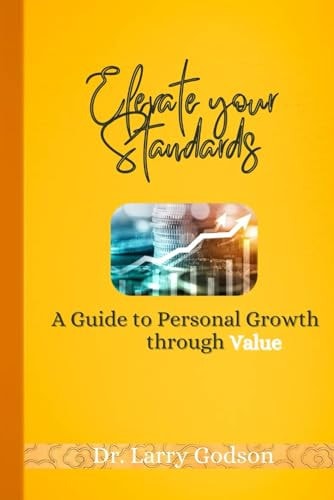 Elevate Your Standards A Guide to Personal Growth Through Value