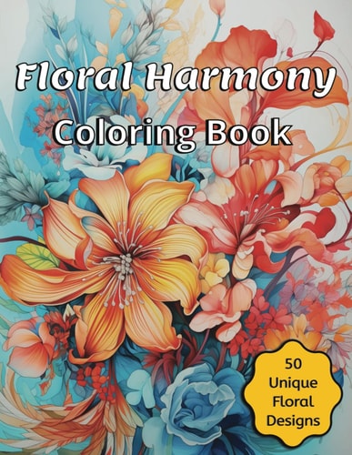 Floral Harmony 50 Unique Floral Designs for Flower Lovers - Teens and Adults