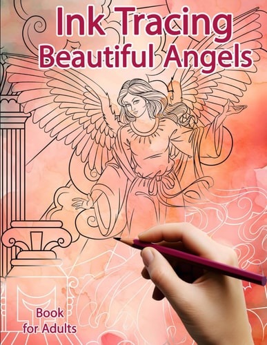 Ink Tracing Book for Adults Beautiful Angels: Reverse Coloring and Activity Book