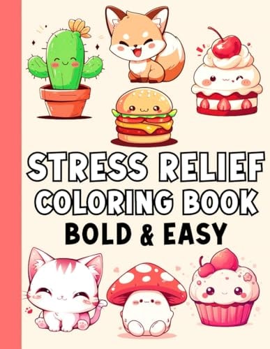Stress Relief Bold and Easy Coloring Book To Cheer You Up