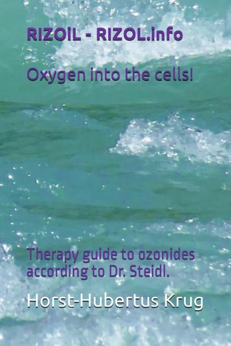 RIZOiL - RIZOL.info Therapy Guide to Ozonides According to Dr. Steidl. Oxygen Into the Cells!