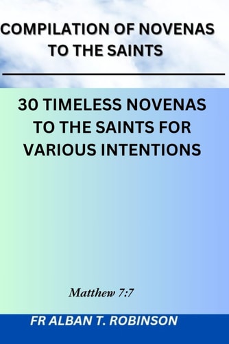 Compilation Of Novenas To The Saints 30 Timeless Novenas To The Saints For Various Intentions