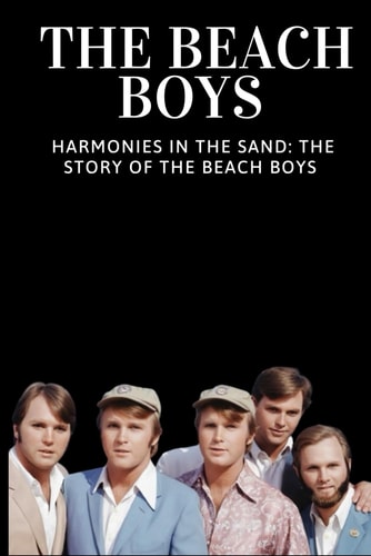 The Beach Boys Harmonies in the Sand: The Story of The Beach Boys