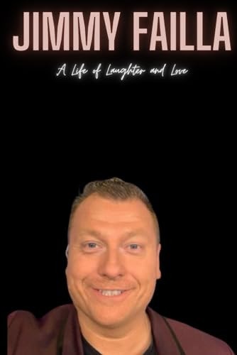Jimmy Failla A Life of Laughter and Love