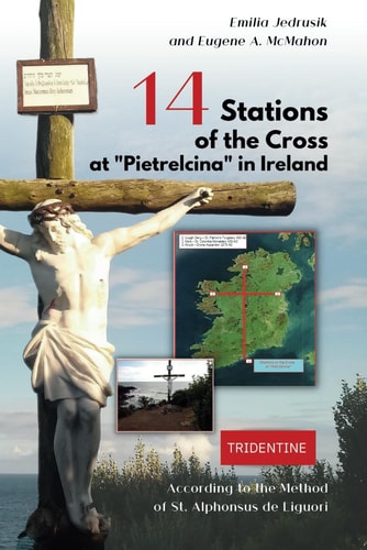 14 Stations of the Cross at Pietrelcina in Ireland : Faithful Reflections Along Ireland's Sacred Path.