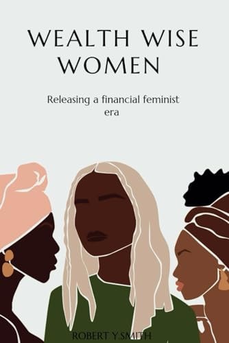 Wealth Wise Women Releasing a Financial Feminist Era