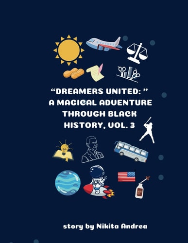 "Dreamers United A Magical Journey Through Black History, Vol.3"