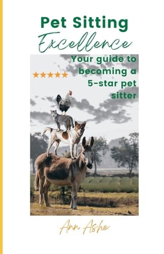 Pet Sitting Excellence Your Guide to Becoming a 5-Star Pet Sitter