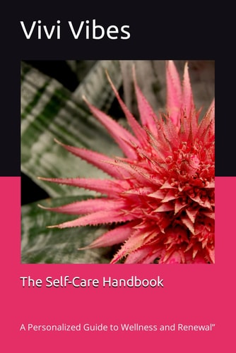 The Self-Care Handbook A Personalized Guide to Wellness and Renewal"