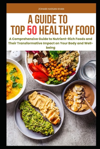 Top 50 Superfoods for Vibrant Health A Comprehensive Guide to Nutrient-Rich Foods and Their Transformative Impact on Your Body and Well-being