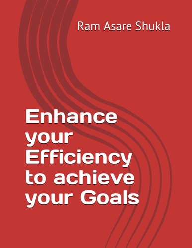 Enhance Your Efficiency to Achieve Your Goals