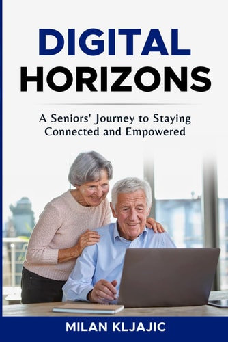Digital Horizons A Seniors' Journey to Staying Connected and Empowered