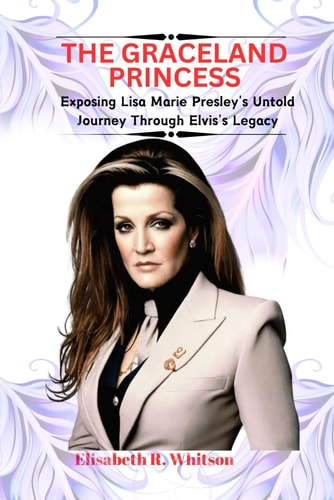The Graceland Princess Exposing Lisa Marie Presley's Untold Journey Through Elvis's Legacy