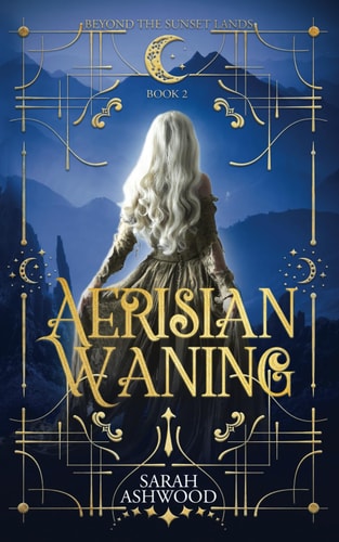Aerisian Waning: A romantic epic fantasy adventure (Beyond the Sunset Lands)