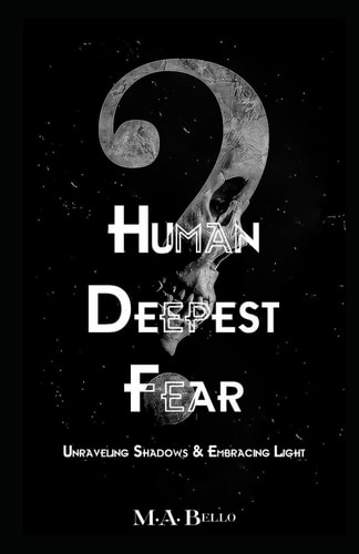 Human Deepest Fear Unraveling Shadows and Embracing Light