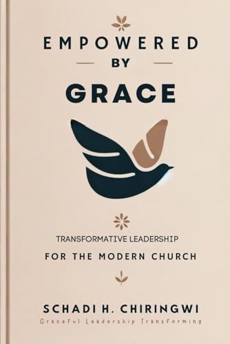 EMPOWERED BY GRACE Transformative Leadership for the Modern Church