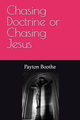 Chasing Jesus Or Chasing Doctrine