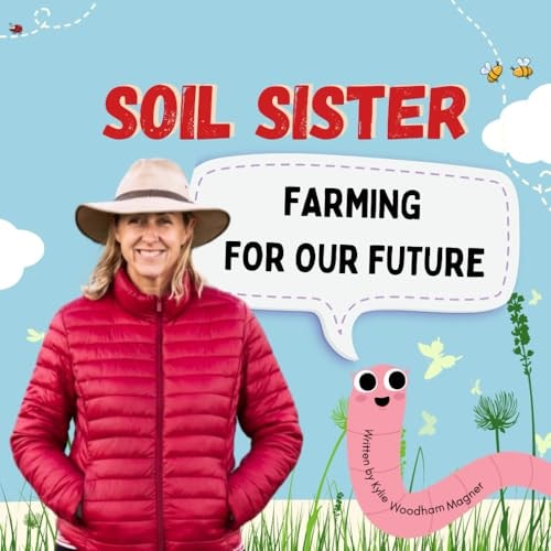 Soil Sister Farming For Our Future How Regenerative Farming Can Heal the Planet