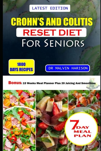 Crohn's and Colitis Reset Diet for Seniors Healthy and Delicious Recipes to Prevent, Manage, and Reverse Inflammatory Bowel Disease