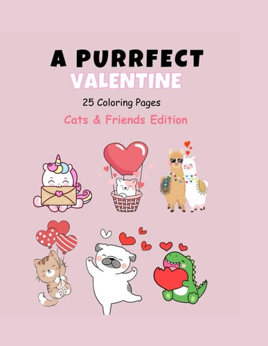 A Purrfect Valentine 25 Coloring Pages Cats & Friends Edition For All Ages!