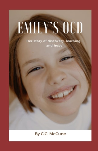 Emily's OCD Her Story of Discovery, Learning, and Hope