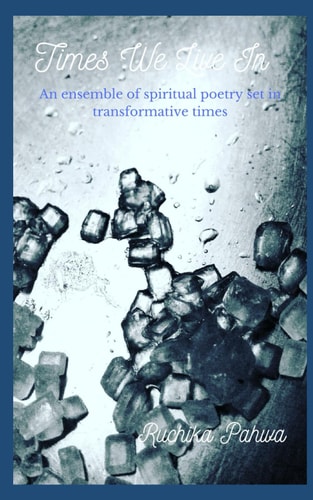 Times We Live In An Ensemble of Spiritual Poetry Set in Transformative Times