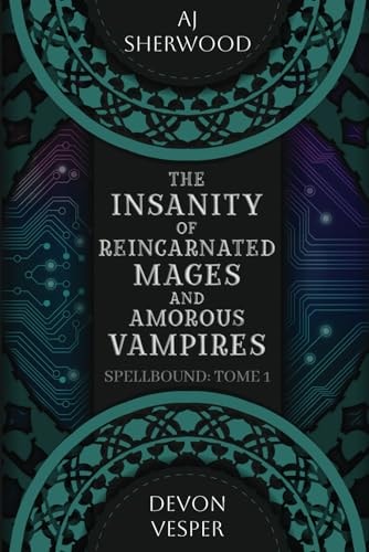 The Insanity of Reincarnated Mages and Amorous Vampires