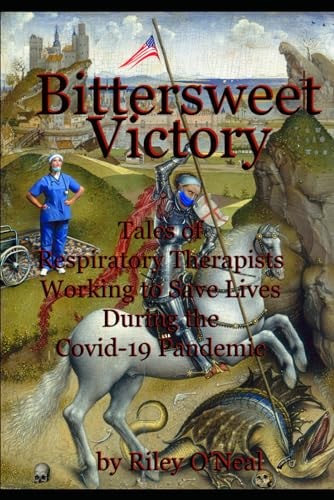 Bittersweet Victory Tales of Respiratory Therapists Working to Save Lives During the Covid-19 Pandemic
