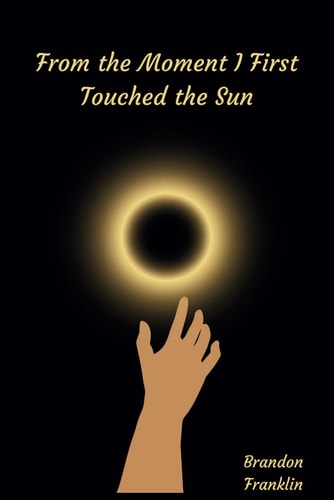 From the Moment I First Touched the Sun