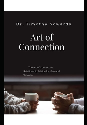 The Art of Connection Relationship Advice for Men and Women