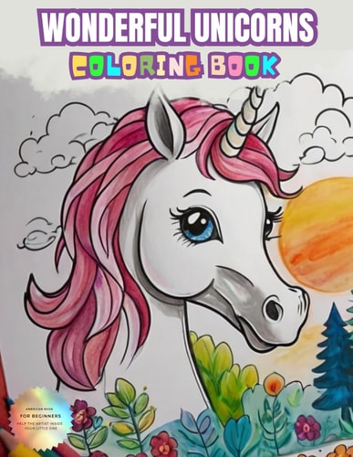 Wonderful Unicorns Coloring Book A Color Book for All Ages