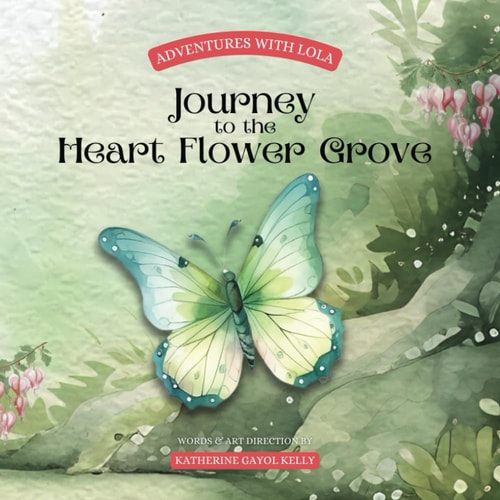 Adventures With Lola Journey to the Heart Flower Grove: A Girl's Journey Into the Woods with Her Forest Friends to Discover the Beauty of Nature and the Meaning of Teamwork, Friendship and Love.