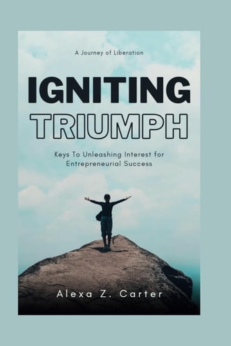 Igniting Triumph Keys to Unleashing Interest for Entrepreneurial Success