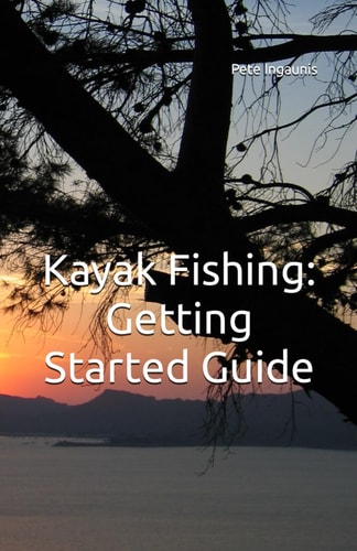 Kayak Fishing Getting Started Guide