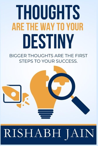 Thoughts are the Way to Your Destiny Bigger Thoughts are the First Step to Success.