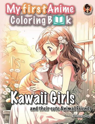 My First Anime Coloring Book Kawaii Girls and Their Cute Animal Friends