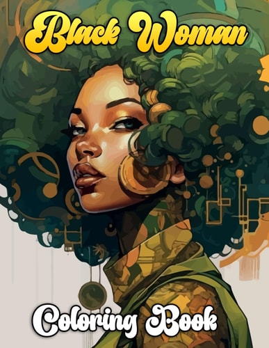Black Woman Coloring Book Inspiring Leaders and Innovators Art Therapy for the Soul
