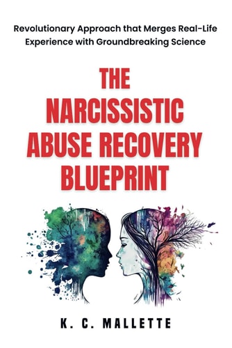 The Narcissistic Abuse Recovery Blueprint Revolutionary Approach that Merges Real-Life Experience with Groundbreaking Science