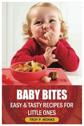Baby Bites Easy and Tasty Recipes for Little Ones