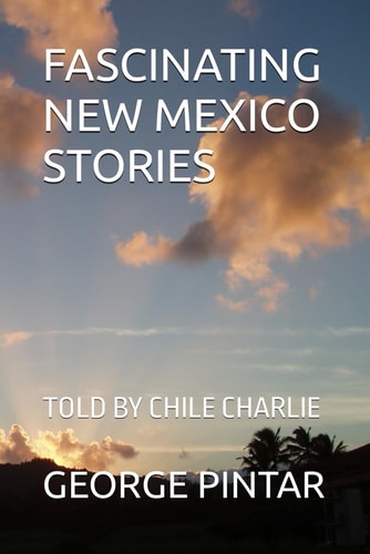 Fascinating New Mexico Stories Told by Chile Charlie