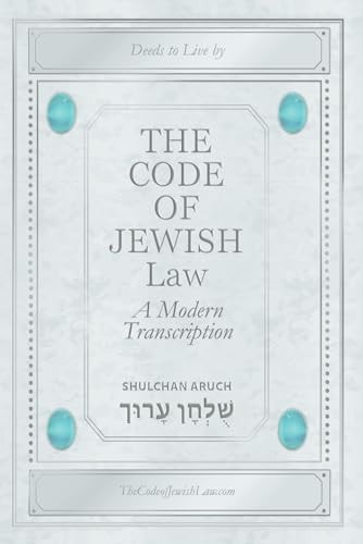 The Code Of Jewish Law A Modern Transcription