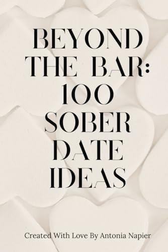 Beyond the Bar 100 Sober Date Ideas