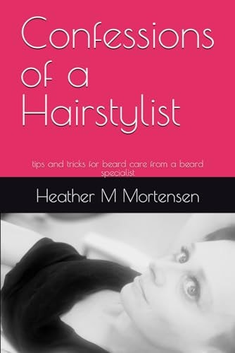 Confessions of a Hairstylist Tips and Tricks for Beard Care from a Beard Specialist