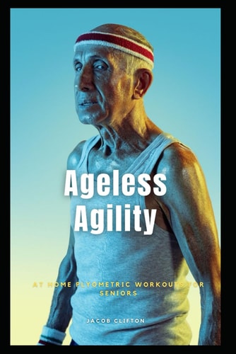 Ageless Agility At-Home Plyometric Workouts for Seniors