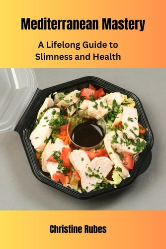 Mediterranean Mastery A Lifelong Guide to Slimness and Health